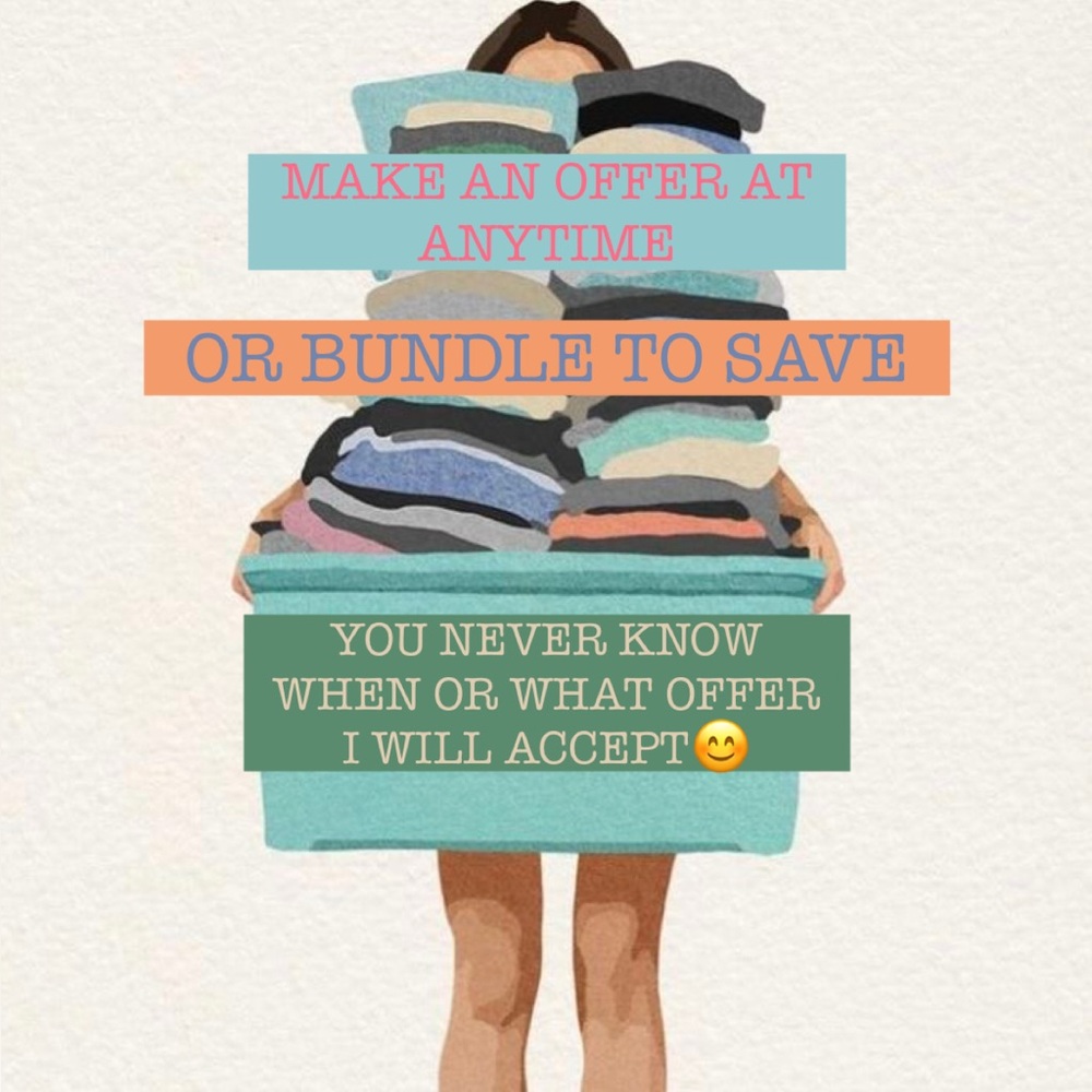 MAKE AN OFFER ON MY CLOSET AT ANYTIME. BUNDLE TO SAVE. WHO KNOWS I MAY ACCEPT IT